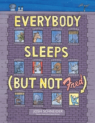 Everybody Sleeps (But Not Fred) by Schneider, Josh