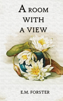 A Room With A View by Forster, E. M.