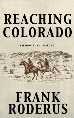 Reaching Colorado by Roderus, Frank