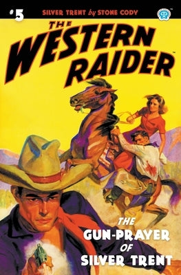 The Western Raider #5: The Gun-Prayer of Silver Trent by Cody, Stone