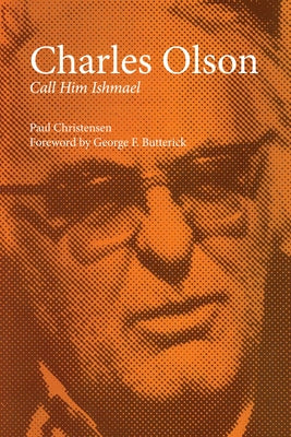 Charles Olson: Call Him Ishmael by Christensen, Paul