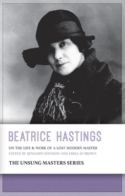 Beatrice Hastings: On the Life & Work of a Lost Modern Master by Johnson, Benjamin