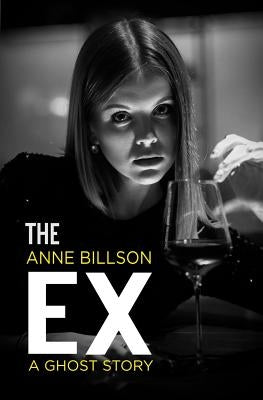 The Ex: A Ghost Story by Billson, Anne