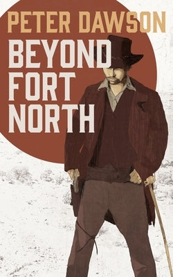 Beyond Fort North by Dawson, Peter