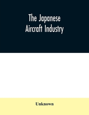 The Japanese aircraft industry by Unknown