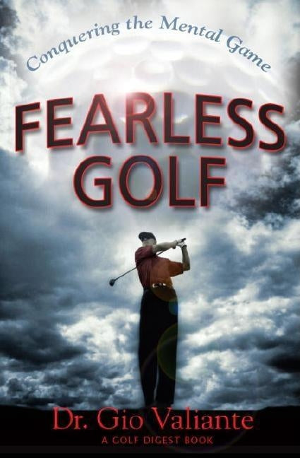 Fearless Golf: Conquering the Mental Game by Valiante, Gio