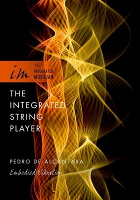 Integrated String Player: Embodied Vibration by de Alcantara, Pedro