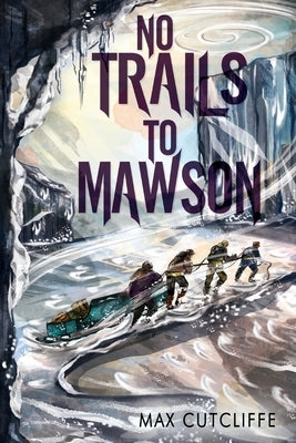 No Trails to Mawson by Cutcliffe, Max