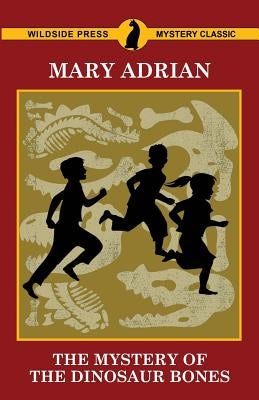 The Mystery of the Dinosaur Bones by Adrian, Mary