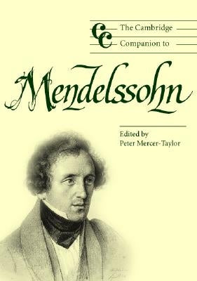 The Cambridge Companion to Mendelssohn by Mercer-Taylor, Peter