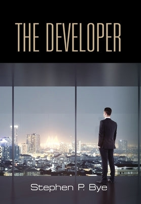 The Developer by Bye, Stephen P.