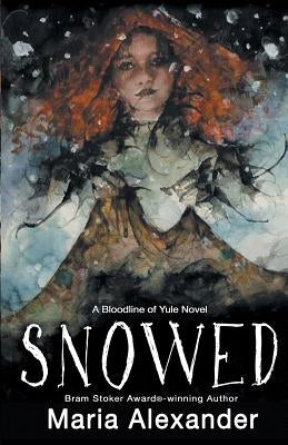 Snowed: Book 1 in the Bloodline of Yule Trilogy by Alexander, Maria