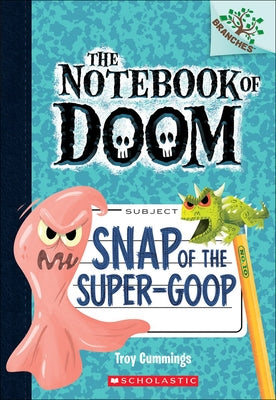 Snap of the Super-Goop by Cummings, Troy