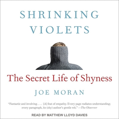 Shrinking Violets: The Secret Life of Shyness by Moran, Joe