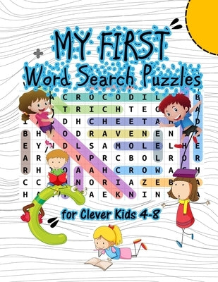 My First Words Search Puzzles For Clever Kids 4-8: Word Search Puzzle Book For Children ages 4-6 & 6-8 (Fun Learning Activities for Kids) by Search, Word