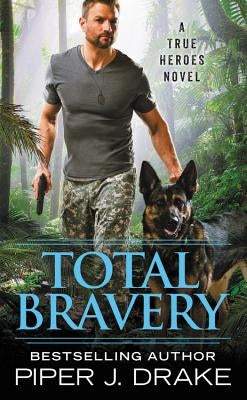 Total Bravery by Drake, Piper J.