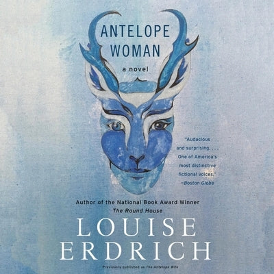 Antelope Woman Lib/E by Erdrich, Louise