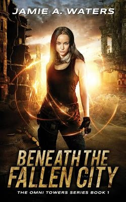 Beneath the Fallen City by Waters, Jamie a.