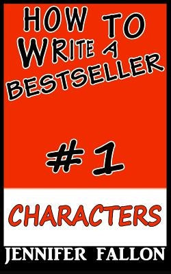 How to write a bestseller: Characterization by Fallon, Jennifer