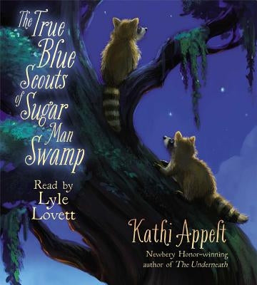 The True Blue Scouts of Sugar Man Swamp by Appelt, Kathi