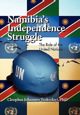 Namibia's Independence Struggle by Tsokodayi, Cleophas Johannes