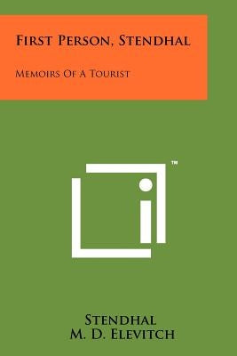 First Person, Stendhal: Memoirs Of A Tourist by Stendhal