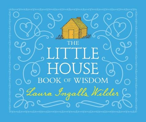 The Little House Book of Wisdom by Wilder, Laura Ingalls