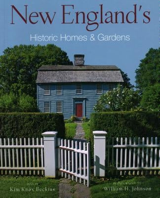 New England's Historic Homes & Gardens by Beckius, Kim Knox