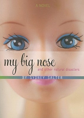 My Big Nose & Other Natural Disasters by Salter, Sydney