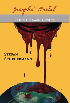 Joseph's Portal: Book 3 of The Swan Knights Trilogy by Scheuermann, Stefan