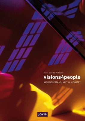 Visions4people: Artistic Research ... Psychiatry by Pollmann, Tyyne