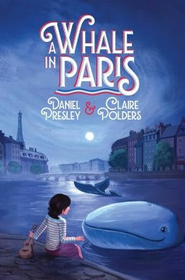 A Whale in Paris by Presley, Daniel