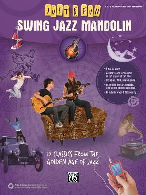 Just for Fun -- Swing Jazz Mandolin: 12 Swing Era Classics from the Golden Age of Jazz by Alfred Music