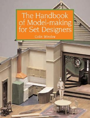 The Handbook of Model-Making for Set Designers by Winslow, Colin