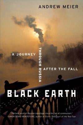 Black Earth: A Journey Through Russia After the Fall (Revised) by Meier, Andrew