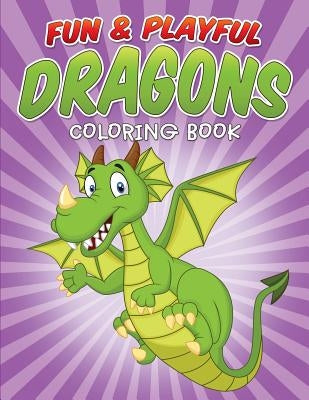 Fun & Playful Dragons Coloring Book by Packer, Bowe