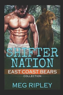 Shifter Nation: East Coast Bears Collection by Ripley, Meg