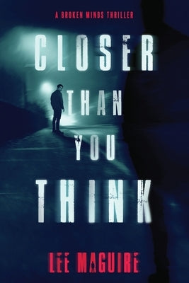 Closer Than You Think by Maguire, Lee