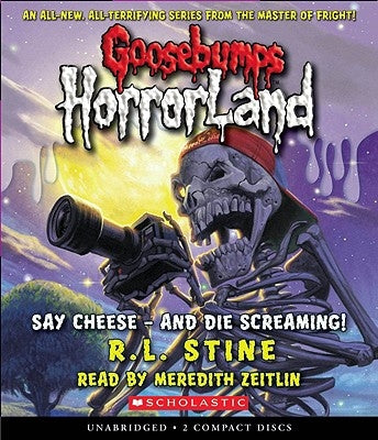 Say Cheese - And Die Screaming! (Goosebumps Horrorland #8): Volume 8 by Stine, R. L.