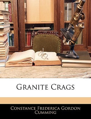 Granite Crags by Cumming, Constance Frederica Gordon