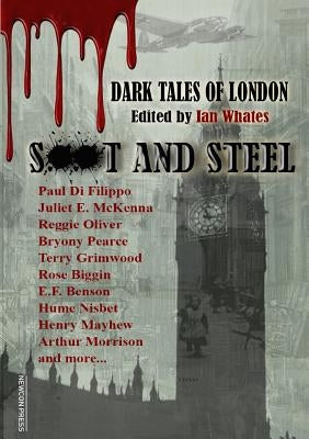 Soot And Steel: Dark Tales of London by Whates, Ian