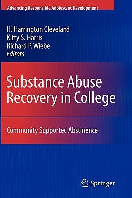 Substance Abuse Recovery in College: Community Supported Abstinence by Cleveland, H. Harrington