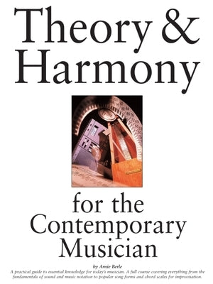 Theory & Harmony for the Contemporary Musician by Berle, Arnie