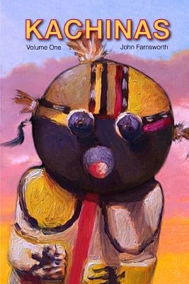 Kachinas: Paintings of Kachina dolls by Farnsworth, John