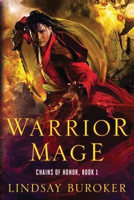 Warrior Mage: Chains of Honor, Book 1 by Buroker, Lindsay