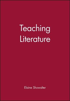 Teaching Literature by Showalter, Elaine