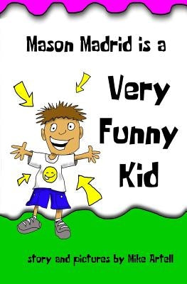 Mason Madrid is a very funny kid by Artell, Mike