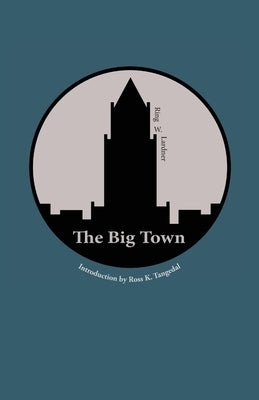 The Big Town by Lardner, Ring W.