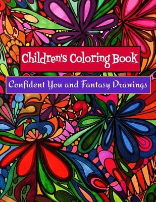 Children's Coloring Book - Confident You and Fantasy Drawings: Boost Self-Esteem and Creativity by Stitt, Bella