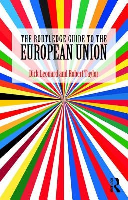 The Routledge Guide to the European Union by Leonard, Dick